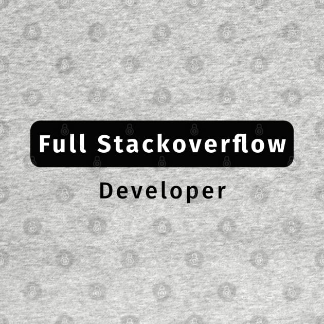 Full Stackoverflow Developer - Funny Programming Jokes by springforce